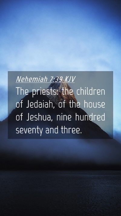 Picture 04 - Nehemiah 7:39 KJV Mobile Phone Wallpaper - The priests: the children of Jedaiah, of the - Mobile Bible Verse Wallpaper
