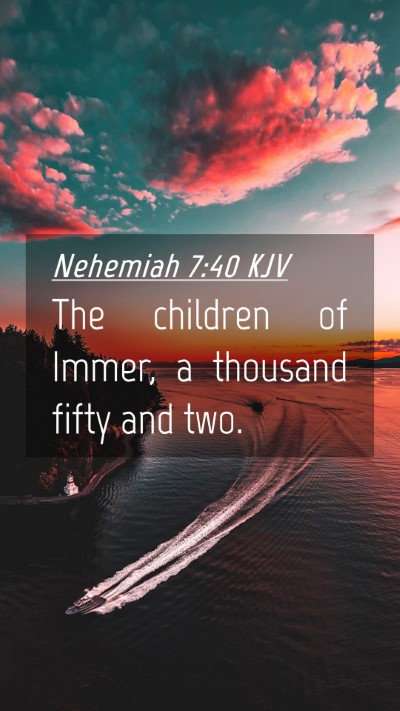Picture 04 - Nehemiah 7:40 KJV Mobile Phone Wallpaper - The children of Immer, a thousand fifty and - Mobile Bible Verse Wallpaper