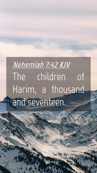 Picture 04 - Nehemiah 7:42 KJV Mobile Phone Wallpaper - The children of Harim, a thousand and - Mobile Bible Verse Wallpaper