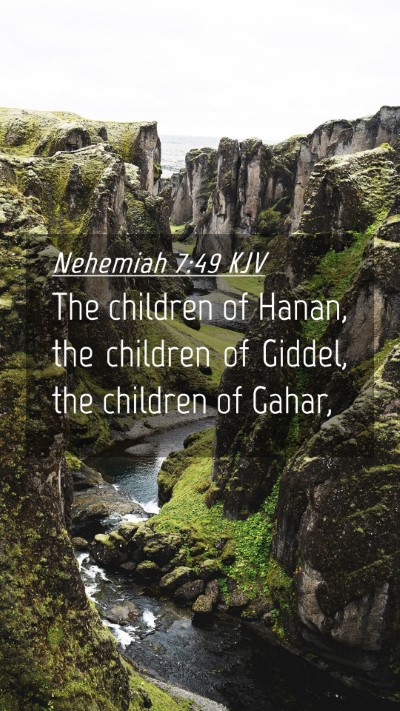 Picture 04 - Nehemiah 7:49 KJV Mobile Phone Wallpaper - The children of Hanan, the children of Giddel, - Mobile Bible Verse Wallpaper