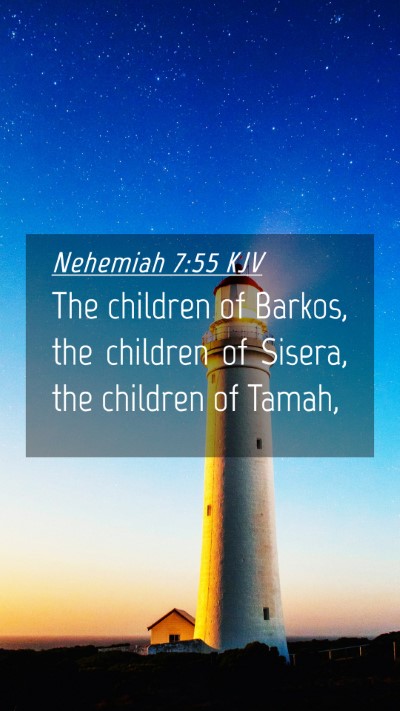 Picture 04 - Nehemiah 7:55 KJV Mobile Phone Wallpaper - The children of Barkos, the children of Sisera, - Mobile Bible Verse Wallpaper