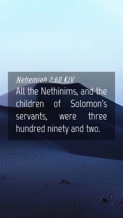 Picture 04 - Nehemiah 7:60 KJV Mobile Phone Wallpaper - All the Nethinims, and the children of Solomon's - Mobile Bible Verse Wallpaper