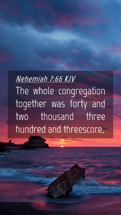 Picture 04 - Nehemiah 7:66 KJV Mobile Phone Wallpaper - The whole congregation together was forty and two - Mobile Bible Verse Wallpaper