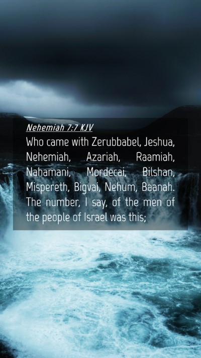 Picture 04 - Nehemiah 7:7 KJV Mobile Phone Wallpaper - Who came with Zerubbabel, Jeshua, Nehemiah, - Mobile Bible Verse Wallpaper