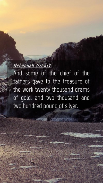 Picture 04 - Nehemiah 7:71 KJV Mobile Phone Wallpaper - And some of the chief of the fathers gave to the - Mobile Bible Verse Wallpaper