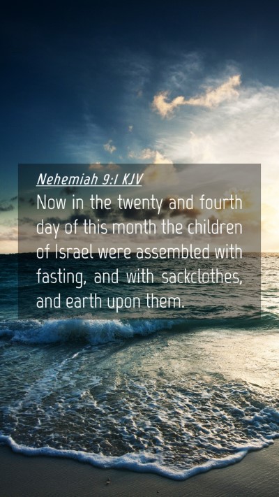Picture 04 - Nehemiah 9:1 KJV Mobile Phone Wallpaper - Now in the twenty and fourth day of this month - Mobile Bible Verse Wallpaper