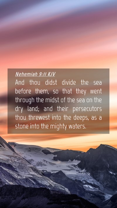 Picture 04 - Nehemiah 9:11 KJV Mobile Phone Wallpaper - And thou didst divide the sea before them, so - Mobile Bible Verse Wallpaper