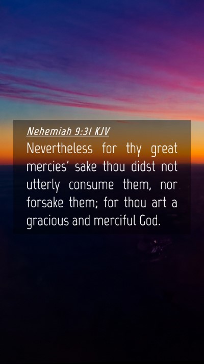 Picture 04 - Nehemiah 9:31 KJV Mobile Phone Wallpaper - Nevertheless for thy great mercies' sake thou - Mobile Bible Verse Wallpaper