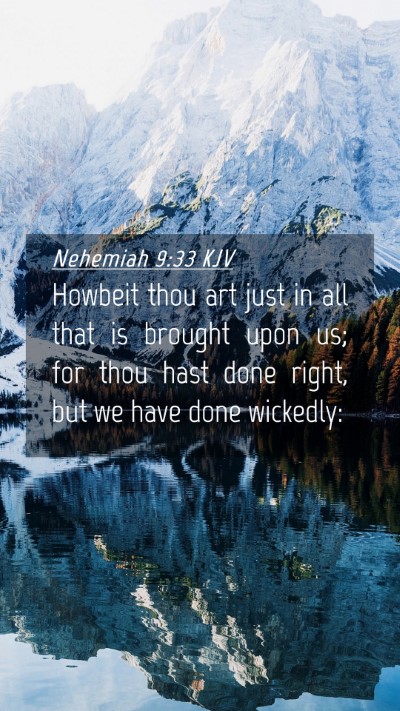 Picture 04 - Nehemiah 9:33 KJV Mobile Phone Wallpaper - Howbeit thou art just in all that is brought upon - Mobile Bible Verse Wallpaper