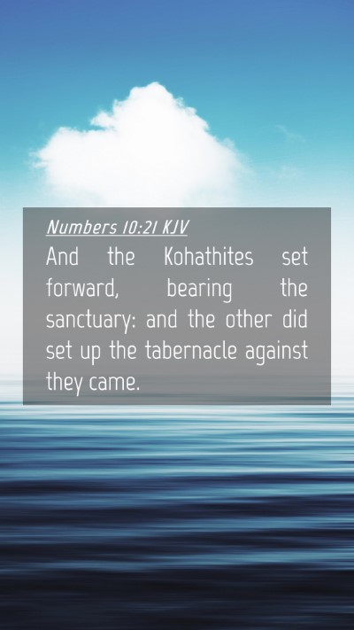 Picture 04 - Numbers 10:21 KJV Mobile Phone Wallpaper - And the Kohathites set forward, bearing the - Mobile Bible Verse Wallpaper