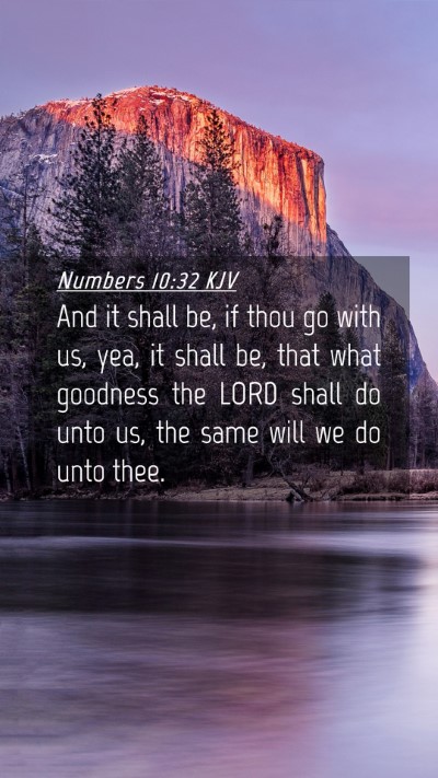 Picture 04 - Numbers 10:32 KJV Mobile Phone Wallpaper - And it shall be, if thou go with us, yea, it - Mobile Bible Verse Wallpaper