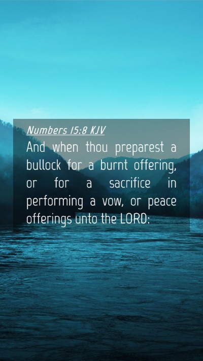 Picture 04 - Numbers 15:8 KJV Mobile Phone Wallpaper - And when thou preparest a bullock for a burnt - Mobile Bible Verse Wallpaper