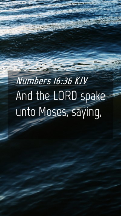 Picture 04 - Numbers 16:36 KJV Mobile Phone Wallpaper - And the LORD spake unto Moses, - Mobile Bible Verse Wallpaper