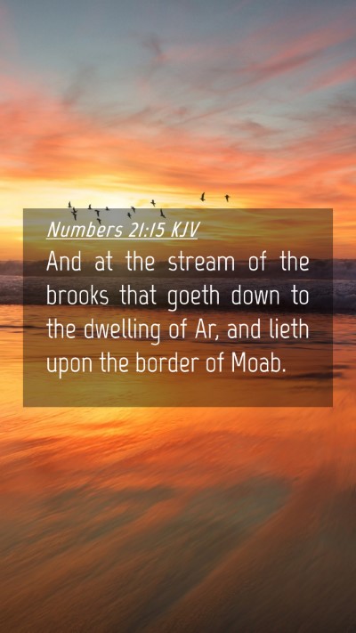 Picture 04 - Numbers 21:15 KJV Mobile Phone Wallpaper - And at the stream of the brooks that goeth down - Mobile Bible Verse Wallpaper