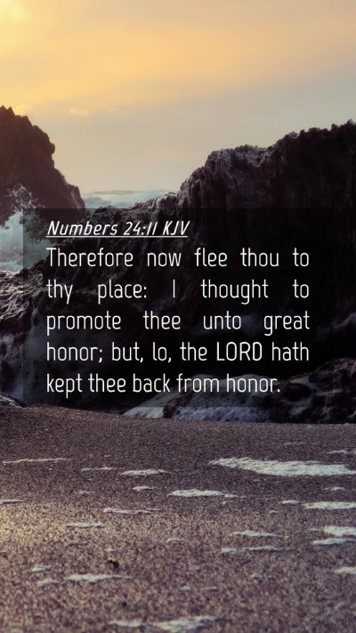 Picture 04 - Numbers 24:11 KJV Mobile Phone Wallpaper - Therefore now flee thou to thy place: I thought - Mobile Bible Verse Wallpaper