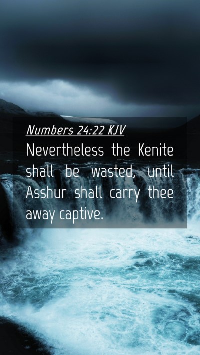 Picture 04 - Numbers 24:22 KJV Mobile Phone Wallpaper - Nevertheless the Kenite shall be wasted, until - Mobile Bible Verse Wallpaper