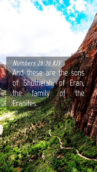 Picture 04 - Numbers 26:36 KJV Mobile Phone Wallpaper - And these are the sons of Shuthelah: of Eran, the - Mobile Bible Verse Wallpaper