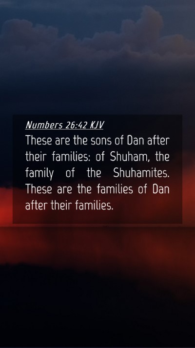 Picture 04 - Numbers 26:42 KJV Mobile Phone Wallpaper - These are the sons of Dan after their families: - Mobile Bible Verse Wallpaper