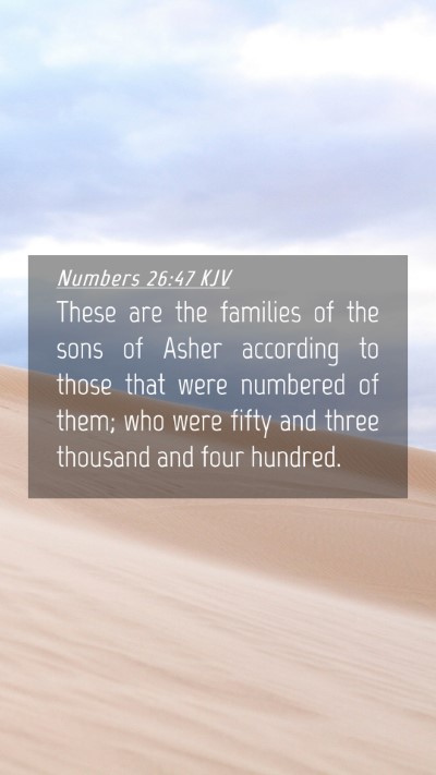 Picture 04 - Numbers 26:47 KJV Mobile Phone Wallpaper - These are the families of the sons of Asher - Mobile Bible Verse Wallpaper