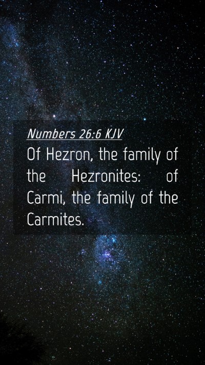 Picture 04 - Numbers 26:6 KJV Mobile Phone Wallpaper - Of Hezron, the family of the Hezronites: of - Mobile Bible Verse Wallpaper