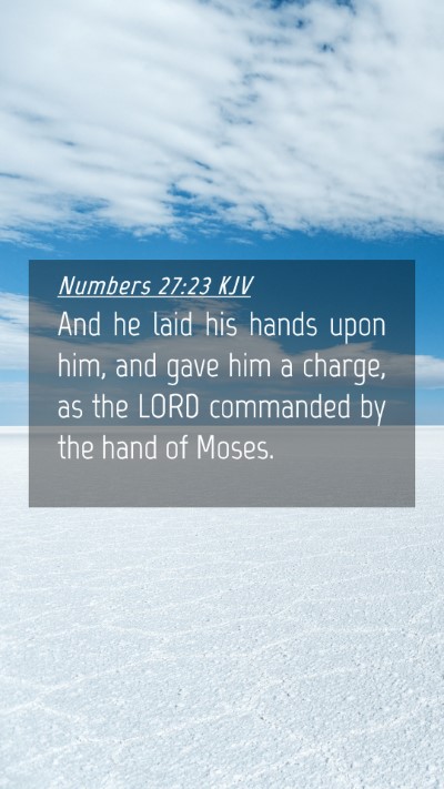 Picture 04 - Numbers 27:23 KJV Mobile Phone Wallpaper - And he laid his hands upon him, and gave him a - Mobile Bible Verse Wallpaper