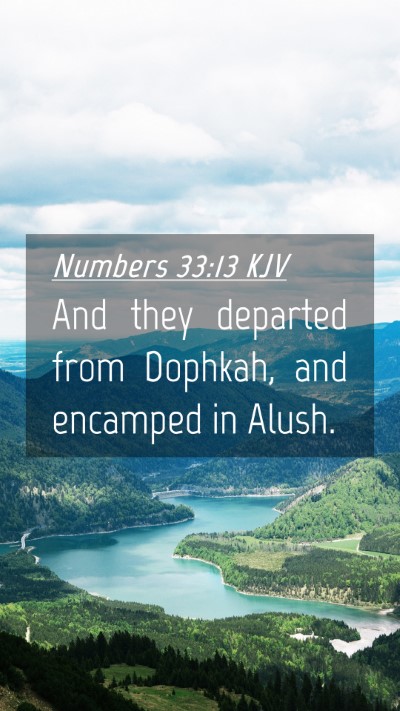 Picture 04 - Numbers 33:13 KJV Mobile Phone Wallpaper - And they departed from Dophkah, and encamped in - Mobile Bible Verse Wallpaper