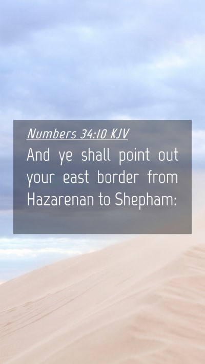 Picture 04 - Numbers 34:10 KJV Mobile Phone Wallpaper - And ye shall point out your east border from - Mobile Bible Verse Wallpaper