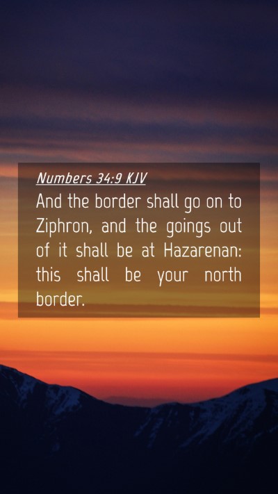 Picture 04 - Numbers 34:9 KJV Mobile Phone Wallpaper - And the border shall go on to Ziphron, and the - Mobile Bible Verse Wallpaper