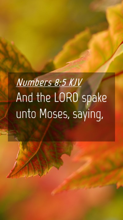 Picture 04 - Numbers 8:5 KJV Mobile Phone Wallpaper - And the LORD spake unto Moses, - Mobile Bible Verse Wallpaper