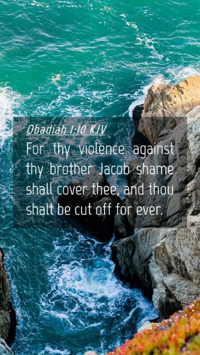 Picture 04 - Obadiah 1:10 KJV Mobile Phone Wallpaper - For thy violence against thy brother Jacob shame - Mobile Bible Verse Wallpaper