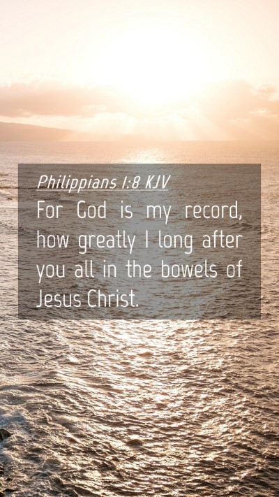 Picture 04 - Philippians 1:8 KJV Mobile Phone Wallpaper - For God is my record, how greatly I long after - Mobile Bible Verse Wallpaper