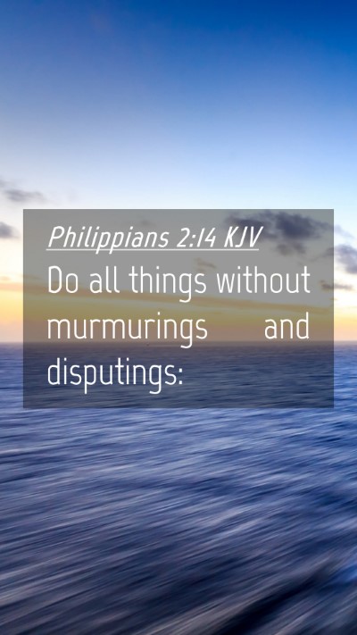 Picture 04 - Philippians 2:14 KJV Mobile Phone Wallpaper - Do all things without murmurings and - Mobile Bible Verse Wallpaper