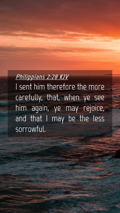 Picture 04 - Philippians 2:28 KJV Mobile Phone Wallpaper - I sent him therefore the more carefully, that, - Mobile Bible Verse Wallpaper