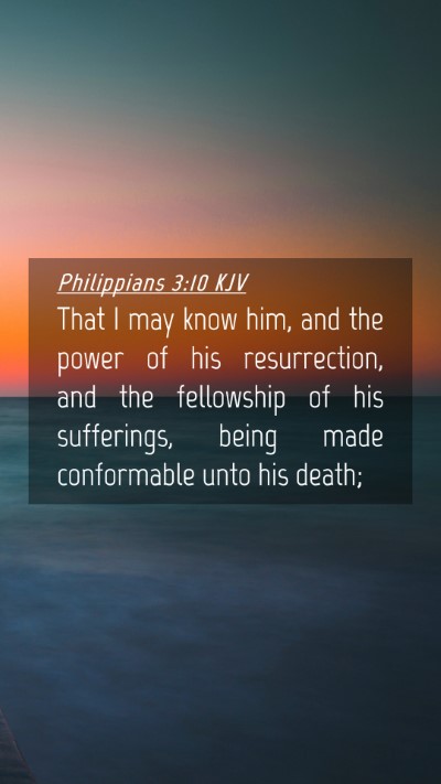 Picture 04 - Philippians 3:10 KJV Mobile Phone Wallpaper - That I may know him, and the power of his - Mobile Bible Verse Wallpaper