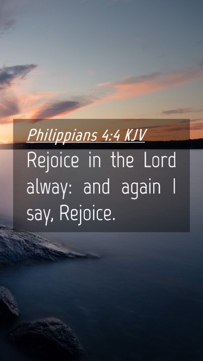 Picture 04 - Philippians 4:4 KJV Mobile Phone Wallpaper - Rejoice in the Lord alway: and again I say, - Mobile Bible Verse Wallpaper