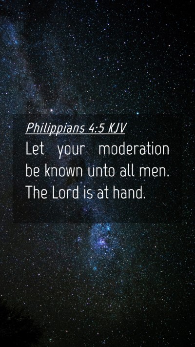 Picture 04 - Philippians 4:5 KJV Mobile Phone Wallpaper - Let your moderation be known unto all men. The - Mobile Bible Verse Wallpaper