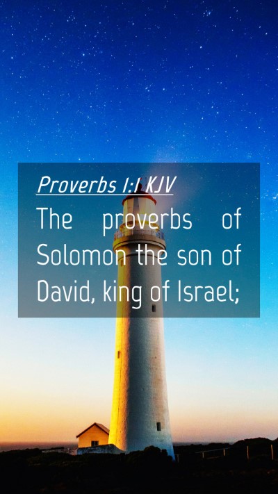 Picture 04 - Proverbs 1:1 KJV Mobile Phone Wallpaper - The proverbs of Solomon the son of David, king of - Mobile Bible Verse Wallpaper