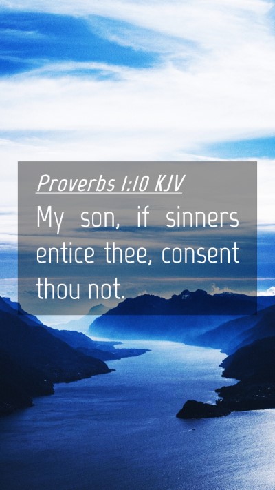 Picture 04 - Proverbs 1:10 KJV Mobile Phone Wallpaper - My son, if sinners entice thee, consent thou - Mobile Bible Verse Wallpaper
