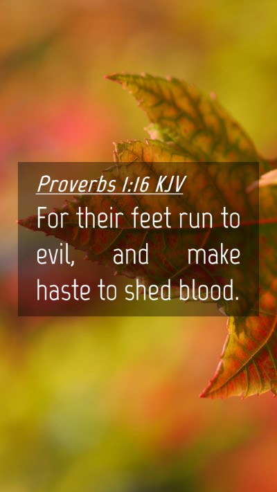 Picture 04 - Proverbs 1:16 KJV Mobile Phone Wallpaper - For their feet run to evil, and make haste to - Mobile Bible Verse Wallpaper