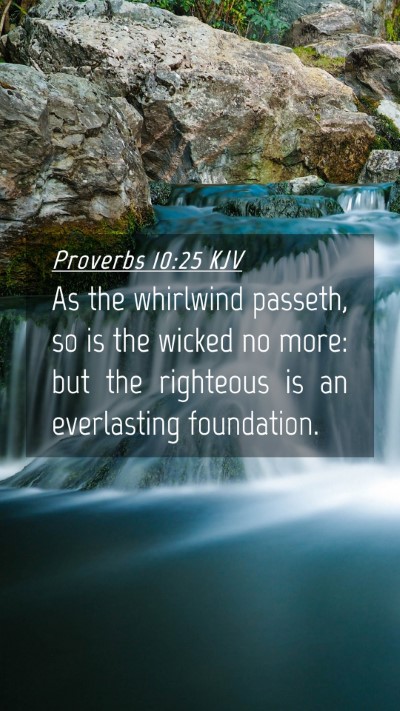 Picture 04 - Proverbs 10:25 KJV Mobile Phone Wallpaper - As the whirlwind passeth, so is the wicked no - Mobile Bible Verse Wallpaper