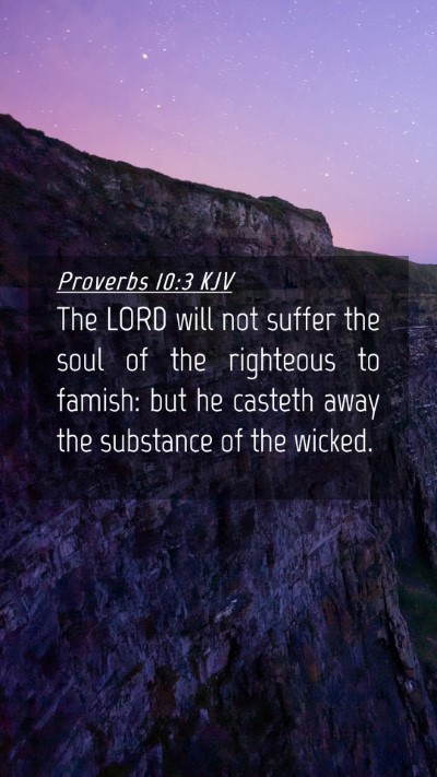 Picture 04 - Proverbs 10:3 KJV Mobile Phone Wallpaper - The LORD will not suffer the soul of the - Mobile Bible Verse Wallpaper