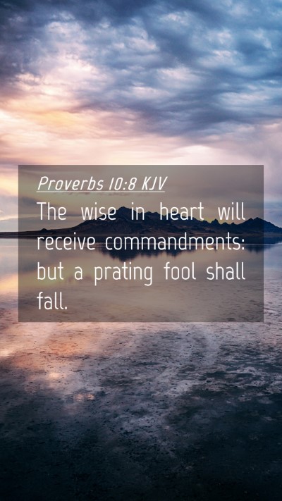 Picture 04 - Proverbs 10:8 KJV Mobile Phone Wallpaper - The wise in heart will receive commandments: but - Mobile Bible Verse Wallpaper