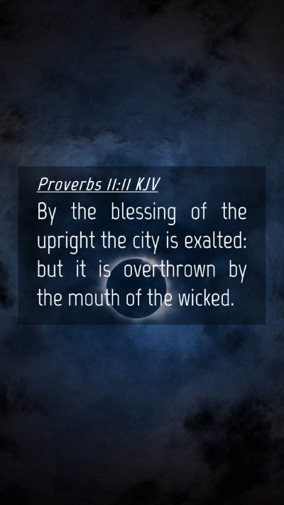 Picture 04 - Proverbs 11:11 KJV Mobile Phone Wallpaper - By the blessing of the upright the city is - Mobile Bible Verse Wallpaper