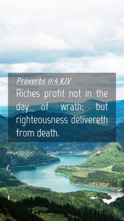 Picture 04 - Proverbs 11:4 KJV Mobile Phone Wallpaper - Riches profit not in the day of wrath: but - Mobile Bible Verse Wallpaper