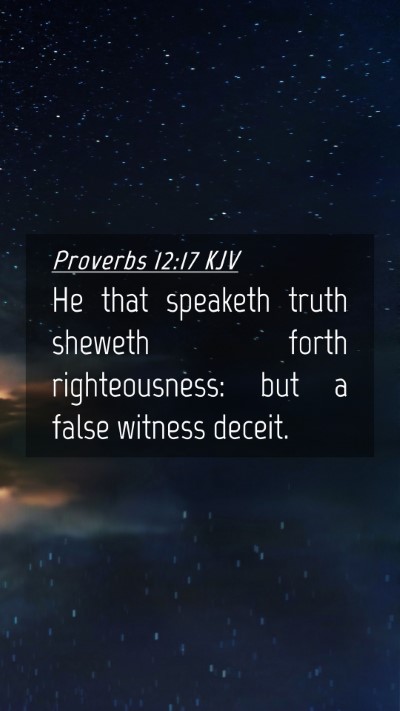 Picture 04 - Proverbs 12:17 KJV Mobile Phone Wallpaper - He that speaketh truth sheweth forth - Mobile Bible Verse Wallpaper