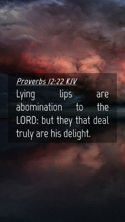 Picture 04 - Proverbs 12:22 KJV Mobile Phone Wallpaper - Lying lips are abomination to the LORD: but they - Mobile Bible Verse Wallpaper