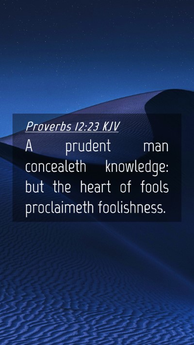 Picture 04 - Proverbs 12:23 KJV Mobile Phone Wallpaper - A prudent man concealeth knowledge: but the heart - Mobile Bible Verse Wallpaper