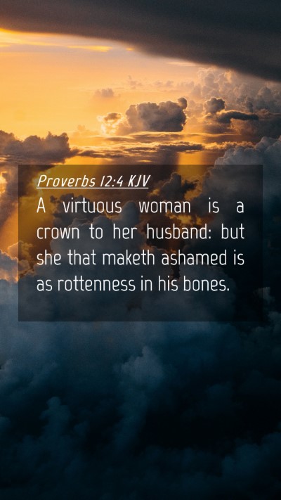 Picture 04 - Proverbs 12:4 KJV Mobile Phone Wallpaper - A virtuous woman is a crown to her husband: but - Mobile Bible Verse Wallpaper
