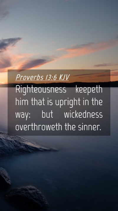 Picture 04 - Proverbs 13:6 KJV Mobile Phone Wallpaper - Righteousness keepeth him that is upright in the - Mobile Bible Verse Wallpaper