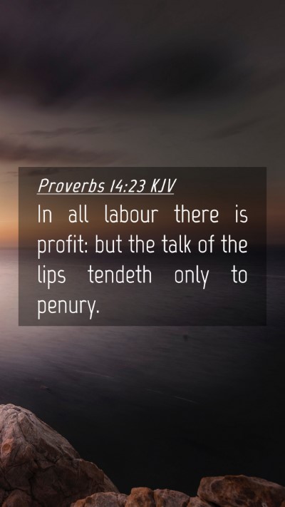 Picture 04 - Proverbs 14:23 KJV Mobile Phone Wallpaper - In all labour there is profit: but the talk of - Mobile Bible Verse Wallpaper